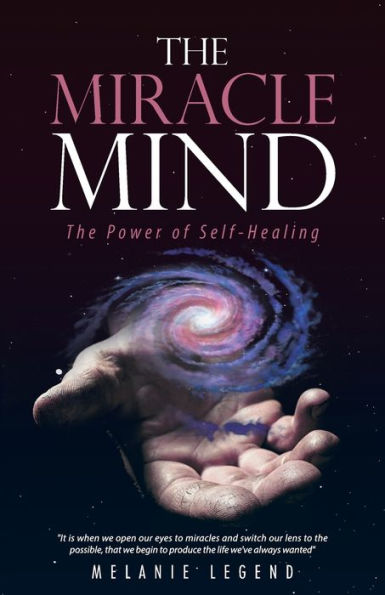 The Miracle Mind: The Power Of Self-Healing - 9781504390262