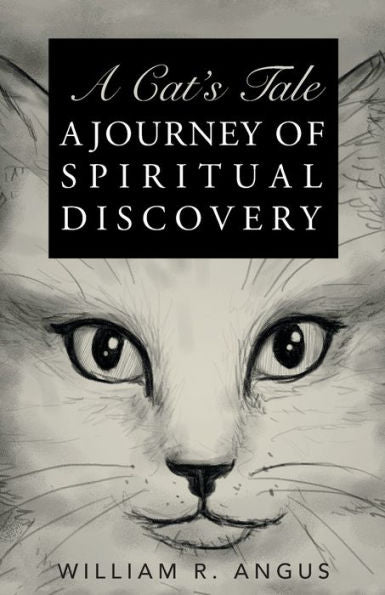 A Cat's Tale: A Journey Of Spiritual Discovery - 9781504390903
