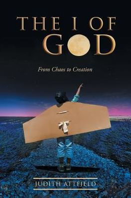 The I Of God: From Chaos To Creation - 9781504392075