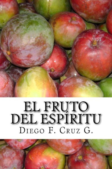 El Fruto Del Espíritu: La Habilidad Para Relacionarnos Con Las Personas Y Ser Buen Testigo De Cristo (Manuales De Estudio Bíblico Cruz) (Spanish Edition)