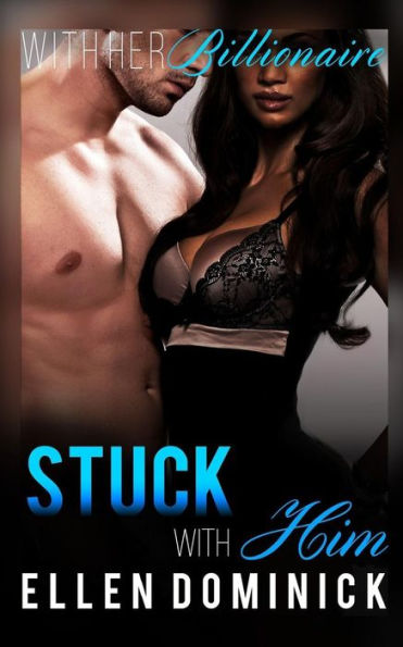Stuck With Him (With Her Billionaire)