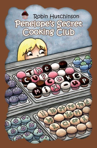 Penelope's Secret Cooking Club: The Cupcake Mix-Up