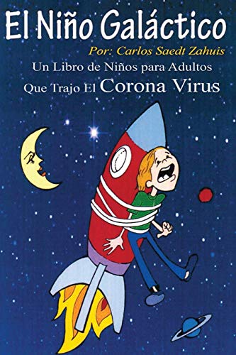 El Ni??o Gal?íctico que trajo el CORONAVIRUS (Spanish Edition)