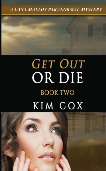 Get Out Or Die: A Lana Malloy Paranormal Mystery - Book 2
