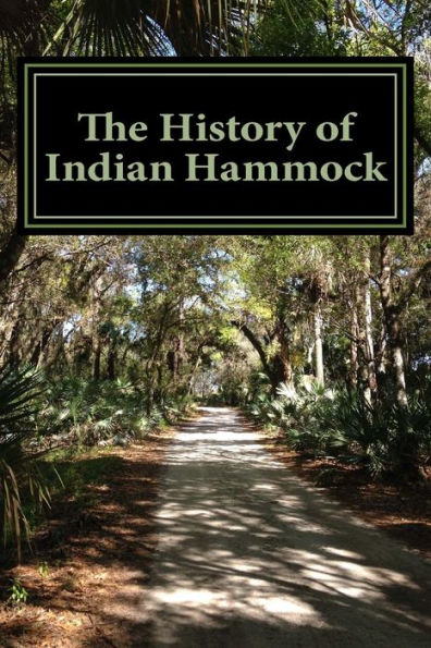 The History Of Indian Hammock: Includes A Brief History Of Fort Drum & Okeechobee