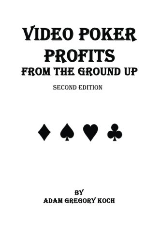 Video Poker Profits From The Ground Up