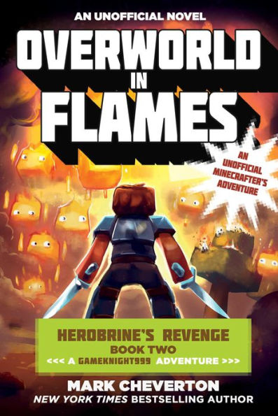 Overworld In Flames: Herobrine?S Revenge Book Two (A Gameknight999 Adventure): An Unofficial Minecrafter?S Adventure (Gameknight999 Series)