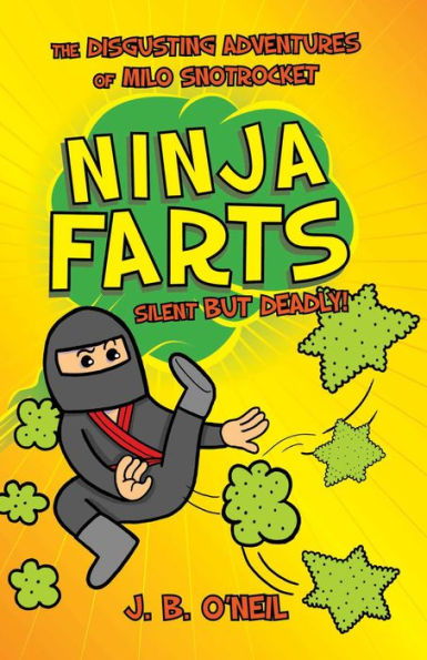 Ninja Farts: The Disgusting Adventures Of Milo Snotrocket