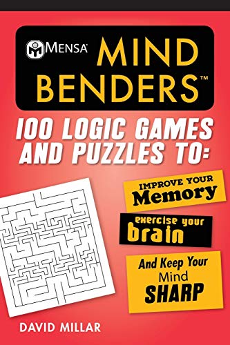 Mensa??? Mind Benders: 100 Logic Games And Puzzles To Improve Your Memory, Exercise Your Brain, And Keep Your Mind Sharp (Mensa's Brilliant Brain Workouts)