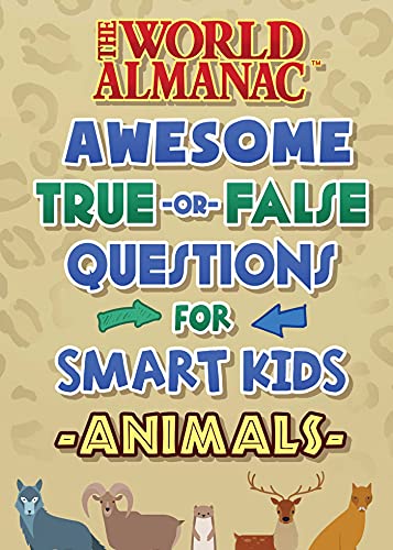 The World Almanac Amazing And Awesome True-Or-False Facts For Really Smart Kids: Animals