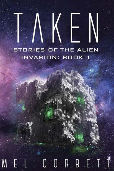 Taken (Stories Of The Alien Invasion) (Volume 1)