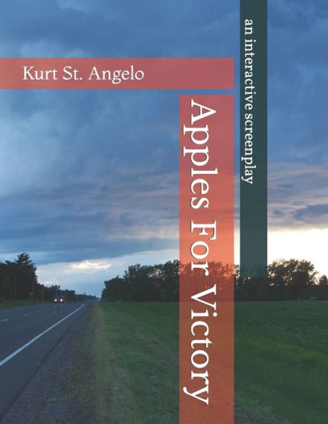 Apples For Victory: (An Interactive Screenplay)