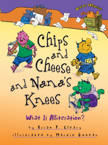 Chips And Cheese And Nana's Knees: What Is Alliteration? (Words Are Categorical ?)
