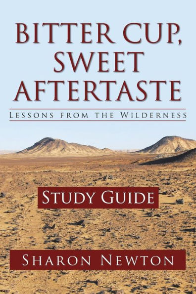 Bitter Cup, Sweet Aftertaste - Lessons From The Wilderness: Study Guide - 9781512727630