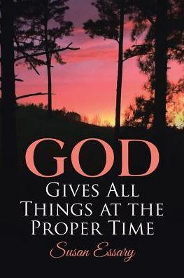 God Gives All Things At The Proper Time