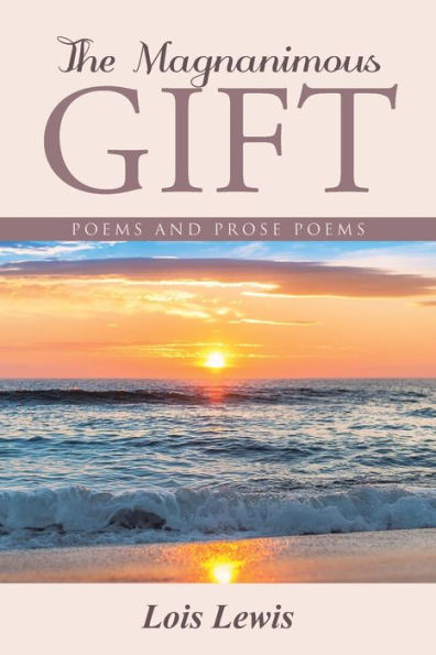 The Magnanimous Gift: Poems And Prose Poems