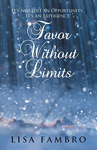Favor Without Limits: It's Not Just An Opportunity, It's An Experience!