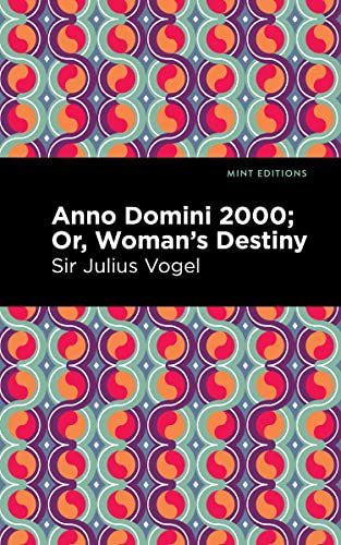 Anno Domini 2000: Or, Woman's Destiny (Mint Editions) - 9781513135281