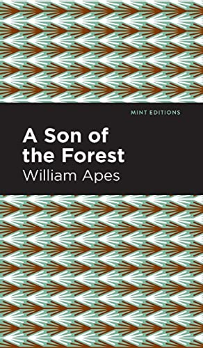 A Son Of The Forest: The Experience Of William Apes (Mint Editions)