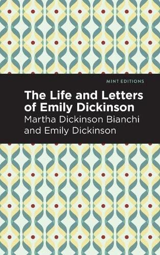 Life and Letters of Emily Dickinson (Mint Editions)