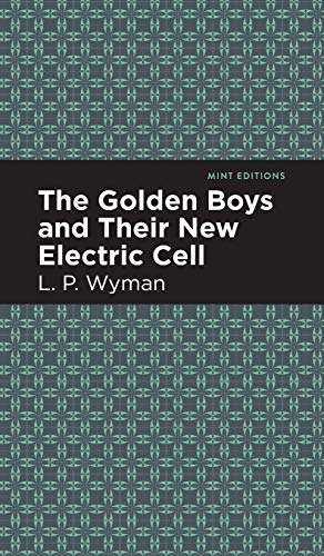 The Golden Boys and Their New Electric Cell (Mint Editions) - 9781513220468