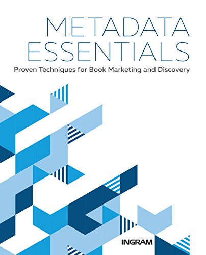 Metadata Essentials: Proven Techniques For Book Marketing And Discovery