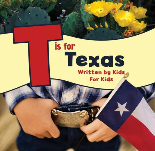 T Is For Texas: Written By Kids For Kids (See-My-State Alphabet Book)