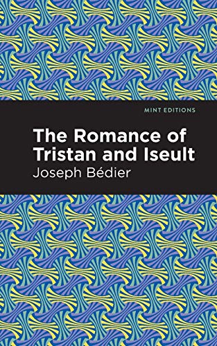 The Romance of Tristan and Iseult (Mint Editions)