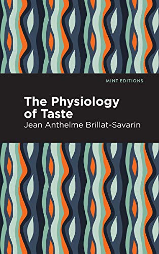 The Physiology of Taste (Mint Editions) - 9781513268583