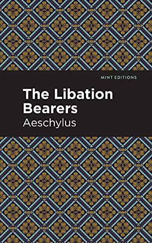 The Libation Bearers (Mint Editions)