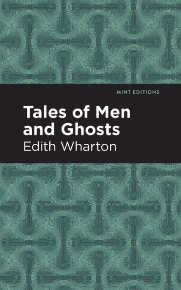 Tales Of Men And Ghosts (Mint Editions (Horrific, Paranormal, Supernatural And Gothic Tales))