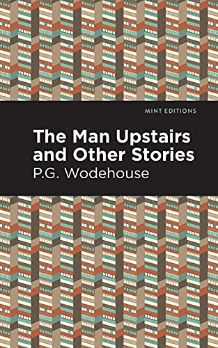 The Man Upstairs And Other Stories (Mint Editions)
