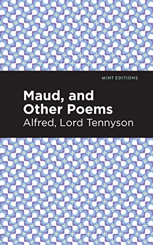 Maud, and Other Poems (Mint Editions)