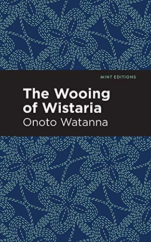 The Wooing of Wistaria (Mint Editions)