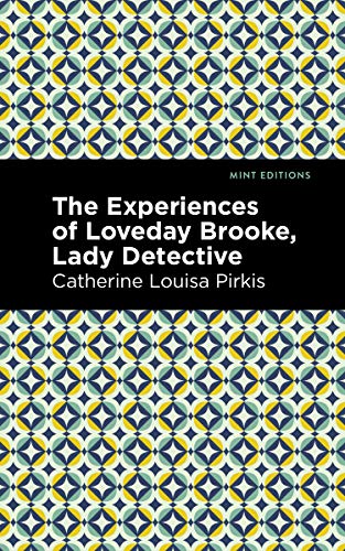 The Experience of Loveday Brooke, Lady Detective (Mint Editions)