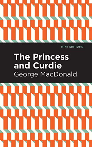 The Princess and Curdie: A Pastrol Novel (Mint Editions)