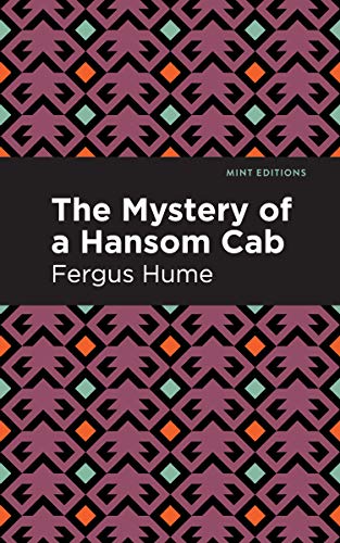 The Mystery of a Hansom Cab: A Story of One Forgotten (Mint Editions)