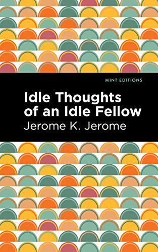 Idle Thoughts Of An Idle Fellow (Mint Editions) - 9781513278520