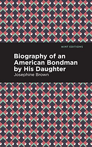 Biography Of An American Bondman By His Daughter (Mint Editions)