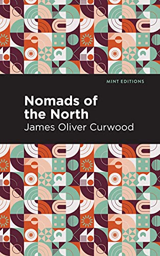 Nomads Of The North: A Story Of Romance And Adventure Under The Open Stars (Mint Editions) - 9781513280707