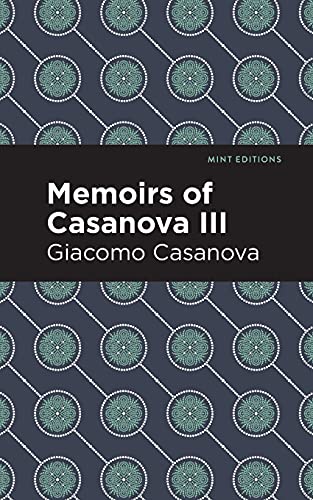 Memoirs Of Casanova Volume Iii (Mint Editions)
