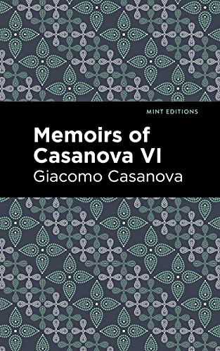 Memoirs Of Casanova Volume Vi (Mint Editions)