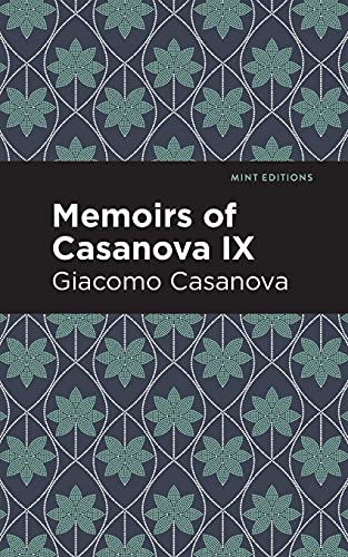 Memoirs Of Casanova Volume Ix (Mint Editions)
