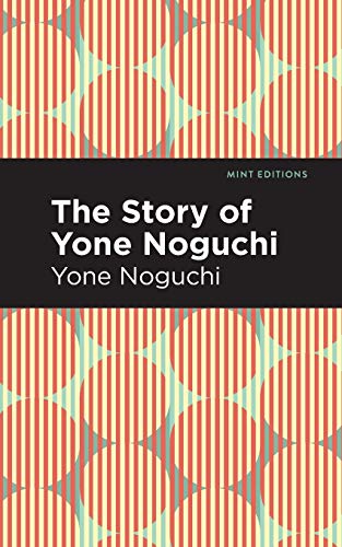 The Story Of Yone Noguchi (Mint Editions) - Paperback