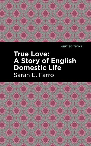 True Love: A Story Of English Domestic Life (Mint Editions)