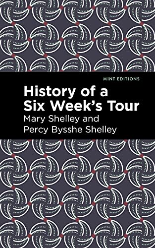 History Of A Six Weeks' Tour (Mint Editions)