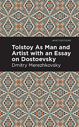 Tolstoy As Man And Artist With An Essay On Dostoyevsky (Mint Editions)