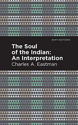 The Soul Of An Indian:: An Interpetation (Mint Editions)