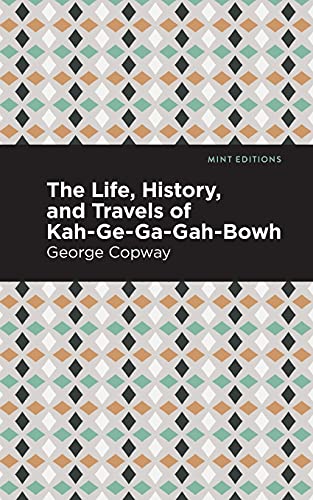 The Life, History And Travels Of Kah-Ge-Ga-Gah-Bowh (Mint Editions) - 9781513283425