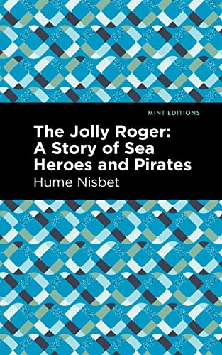 The Jolly Roger : A Story Of Sea Heroes And Pirates